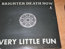 Brighter Death Now-Very Little Fun Lim.4x12