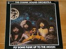 LP: THE COSMIC SOUND ORCHESTRA - FLY SOME FUNK UP TO THE MOON