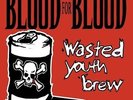 Wasted Youth Brew - 2 DISC SET - Blood For Blood (2012, Vinyl NUEVO)