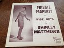 Shirley matthews/private property-wise guys in vg++ with rare picture sleeve 45