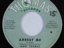Northern Soul 45 JAMO THOMAS Arrest Me THOMAS HEAR