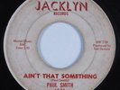Northern Soul 45 PAUL SMITH Ain't That Something JACKLYN HEAR
