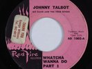 R&B Mod Soul 45 JOHNNY TALBOT Whatcha Wanna Do RED FIRE HEAR