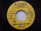 Texas Ray What's come over you / Mary Ann Kaydee 3001