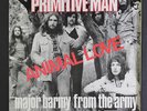 PRIMITIVE MAN: Animal Love / Major Barmy From The Army 45 (Belgium, PS) Rock &