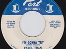 Carol FRAN I'm gonna try 45 classic R&B northern soul MOD POPCORN dancer HEAR ?
