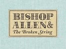 Bishop Allen-The Broken String VINYL NEW