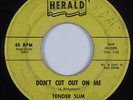 Blues Rocker 45 TENDER SLIM Don't Cut Out On Me HERALD HEAR
