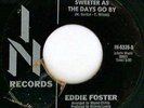 EDDIE FOSTER - Do I Love You (Indeed I Do) / Sweeter As The Days Go By (In 6326)