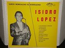 Isidro Lopez IDEAL Llego Borracho El Borracho Ranchero Bolero San Benito ORIG LP