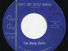 TOM DENNY COMBO Don’t Cry.. CHA CHA Rare Garage Soul Instro 45