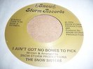 SNOW SISTERS - I AIN'T GOT NO BONES TO PICK -SNOW STORM  (SOUL / R & B - 45 RPM)