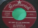 Rockabilly 45 : Joe Therrien, Jr And His Rockets   Hey Babe Let's Go Downtown