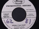 CONWAY TWITTY: Double Talk Baby / Why Can't I Get Through To You 45 (dj, wol)