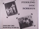FIDDLIN' DOC ROBERTS: Classic Fiddle Tunes, Recorded During The Golden Age LP