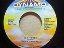 STANLEY MITCHELL GET IT BABY DYNAMO RECORDS 111 RE ISSUE