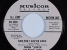 Crossover Soul 45 SONNY TURNER & SOUND LIMITED Now That You're Gone MUSICOR HEAR