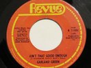 GARLAND GREEN-AIN'T THAT GOOD ENOUGH /LOVE NOW PAY LATER-NORTHERN 45 on REVUE