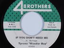 Northern Soul 45 TYRONE 'WONDER BOY' If You Don't Need Me 4 BROTHERS HEAR