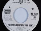 Funk 45 CHARLES WRIGHT You Gotta Know Whatcha Doin WARNER BROS VG++ HEAR