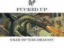 FUCKED UP - YEAR OF THE DRAGON 12