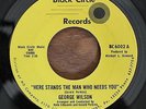 GEORGE WILSON - HERE STANDS THE MAN WHO NEEDS YOU - SOUL 45 - NM-