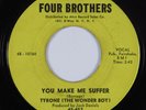 Northern Soul 45 TYRONE (THE WONDER BOY) You Make Me Suffer FOUR BROTHERS HEAR