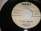 GOSPEL/ VOCAL GROUP- SPIRITUAL FIVE QUARTET- FARRIS 45 RPM- LET JESUS LEAD ME