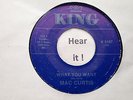 Rockabilly; Mac Curtis; What You Want / You Are My Very Special Baby on KING re