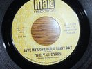 Northern Soul 45 THE VAN DYKES SAVE MY LOVE FOR A RAINY DAY MALA PROMO 584 