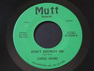Carol Jones   Don't Destroy Me / Problem Child   Mutt northern soul funk 45 HEAR