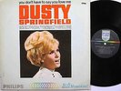 DUSTY SPRINGFIELD LP, YOU DON'T HAVE TO SAY YOU LOVE ME (PHILLIPS US Issue EX/EX