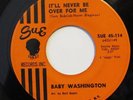 BABY WASHINGTON-IT'LL NEVER BE OVER FOR ME /MOVE ON DRIFTER-NORTHERN 45 on SUE