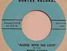 ROCK CANDY Alone With No Love / I Don’t Think I’ll Ever DONTEE 45 northern soul