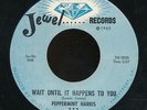 45bs-Northern Soul-JEWEL 772 -Peppermint Harris (Wait until it happens to you)