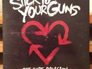 STICK TO YOUR GUNS 