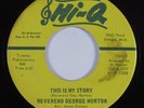 Soul Gospel 45 REVEREND GEORGE MORTON This Is My Story HI-Q HEAR