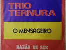TRIO TERNURA · Mensageiro/Razao de Ser · 7'/45 PORTUGAL Unique PS 1972 NM HEAR?