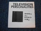 TELEVISION PERSONALITIES WHERES BILL GRUNDY NOW VERY RARE 7 INCH PUNK RECORD