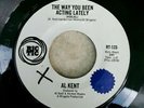 AL KENT - THE WAY YOU'VE BEEN ACTING LATELY(Northern Soul)