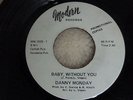 DANNY MONDAY BABY WITHOUT YOU WHITE PROMOTIONAL COPY WIGAN CASINO MONSTER SPIN .