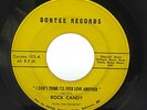 ROCK CANDY- I DON'T THINK I'LL EVER LOVE ANOTHER/ALONE WITH NO LOVE RARE 45 SOUL
