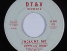 Sweet Soul/Funk 45 DAWN AND SUNSET Include Me DT&VG+ HEAR