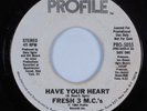 Rap Hip Hop 45 FRESH 3 M.C.'S Have Your Heart PROFILE HEAR
