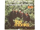 The Monks  Polydor 52958 Love Can Tame the Wild b/w Down To the Sea  60's Garage