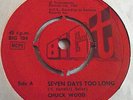 CHUCK WOOD   SEVEN DAYS TOO LONG ** 1967 BIG T 45