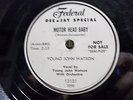 YOUNG JOHN WATSON - FEDERAL #12131 78rpm PROMO - MOTOR HEAD BABY / SAD FOOL