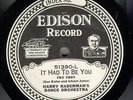 217p.  Edison DD 51390 - It Had to Be You & Mandalay - Harry Raderman Orch.