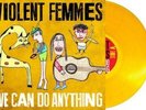 Violent Femmes - We Can Do Anything [LP] Translucent Gold Colored Vinyl, bonus