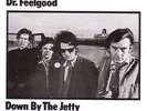 Dr. Feelgood - Down by the Jetty